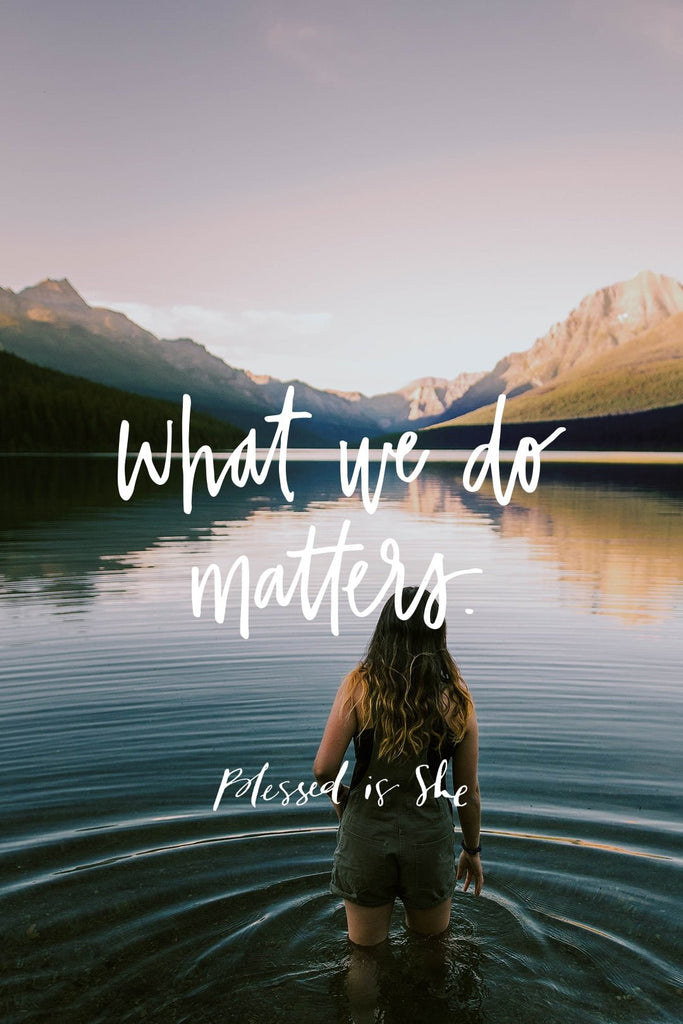 What You DO Matters - Blessed Is She