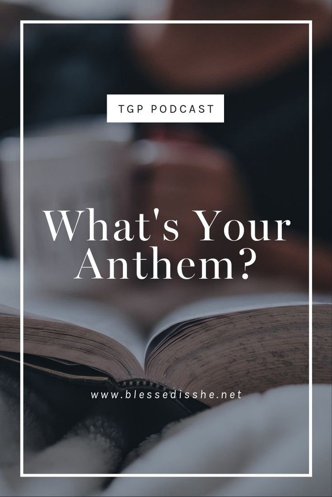 What's Your Anthem? // Blessed is She Podcast: The Gathering Place Episode 50 - Blessed Is She