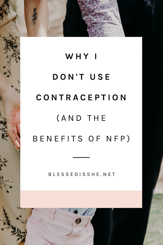 Why I Don't Use Contraception (and the Benefits of NFP) - Blessed Is She