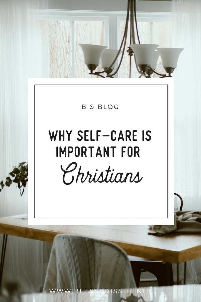 Why Self-Care is Important for Christians - Blessed Is She