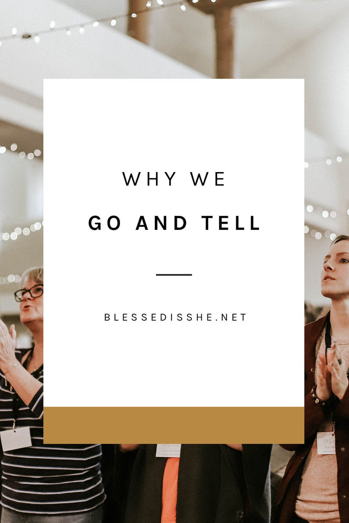 Why We Go and Tell - Blessed Is She