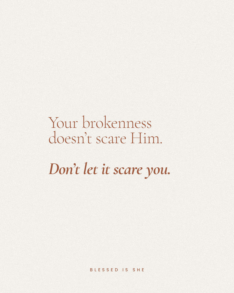 Your Brokenness Doesn't Scare Him - Blessed Is She