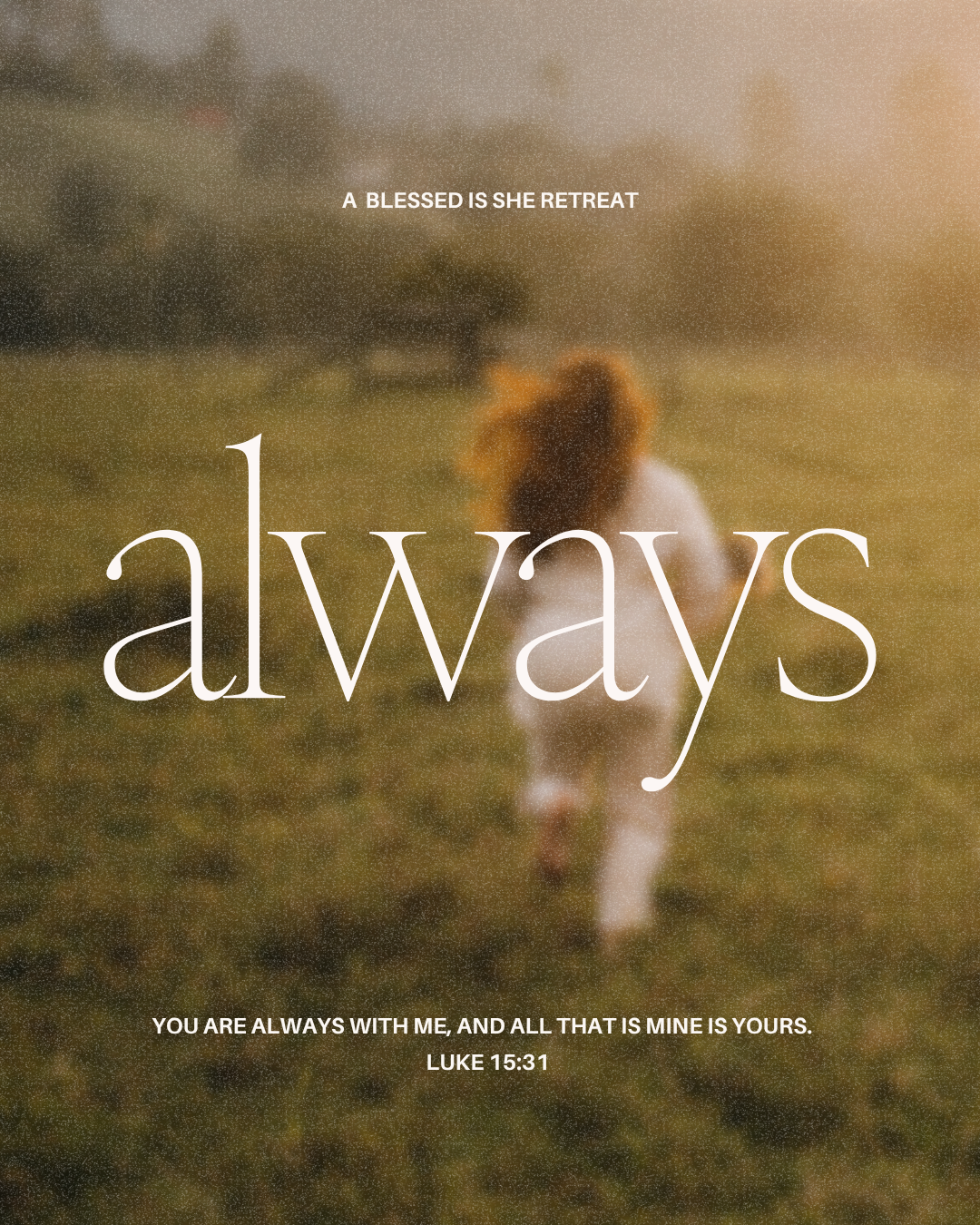 Always - A 2027 Blessed is She Women's Retreat
