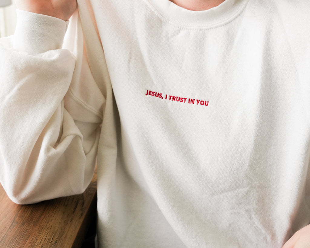 Jesus I Trust In You Sweatshirt - Blessed Is She Apparel