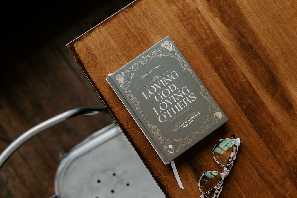 Loving God, Loving Others: 52 Devotions to Create Connections that Last - Blessed Is She Books