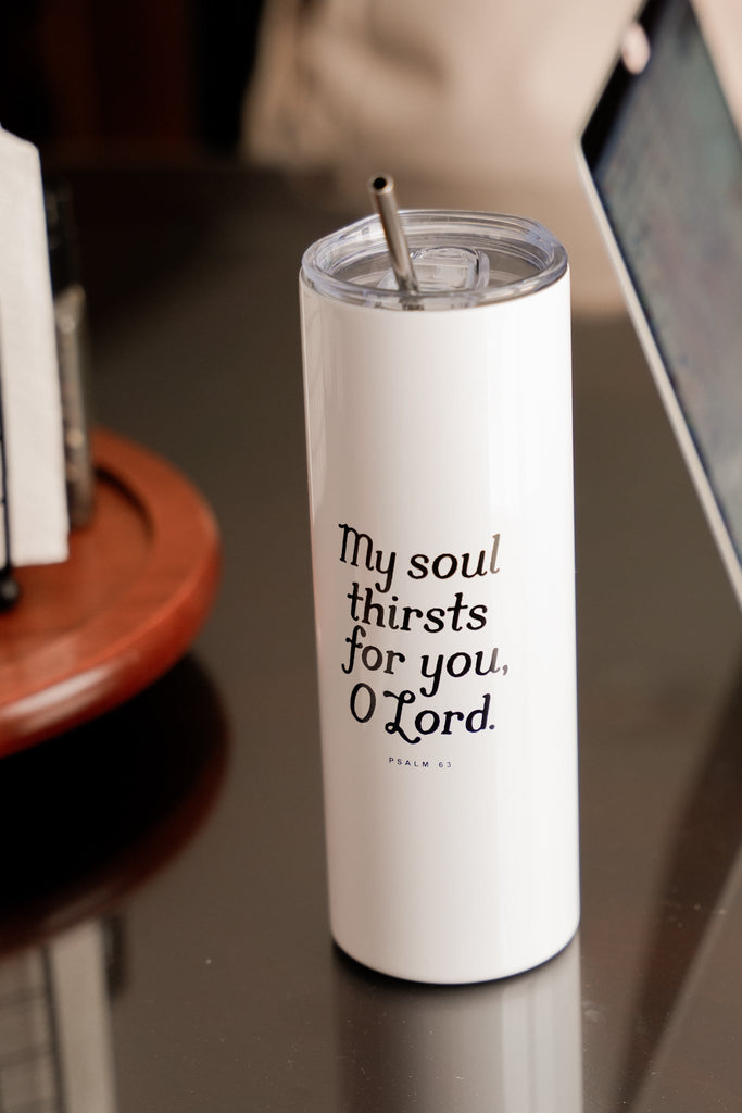 My Soul Thirsts for You Psalm 63 Tumbler - Blessed Is She Accessories