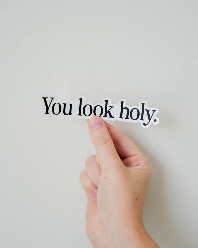 "You Look Holy" Sticker - Blessed Is She Stickers