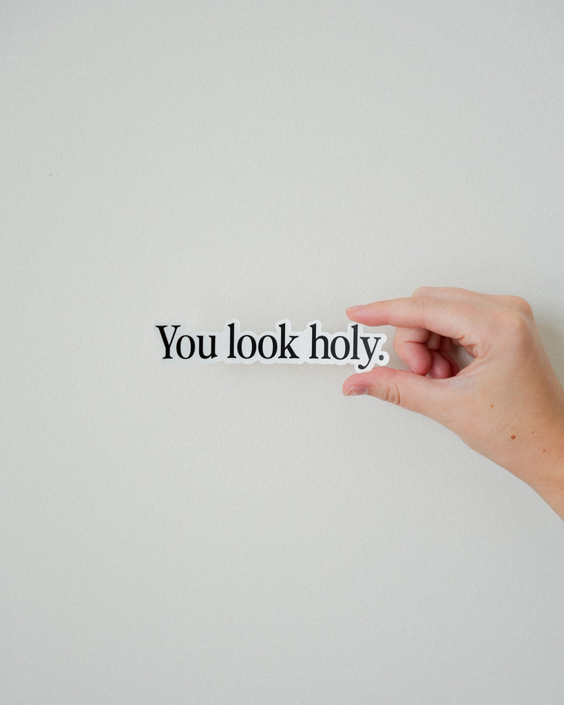 "You Look Holy" Sticker - Blessed Is She Stickers
