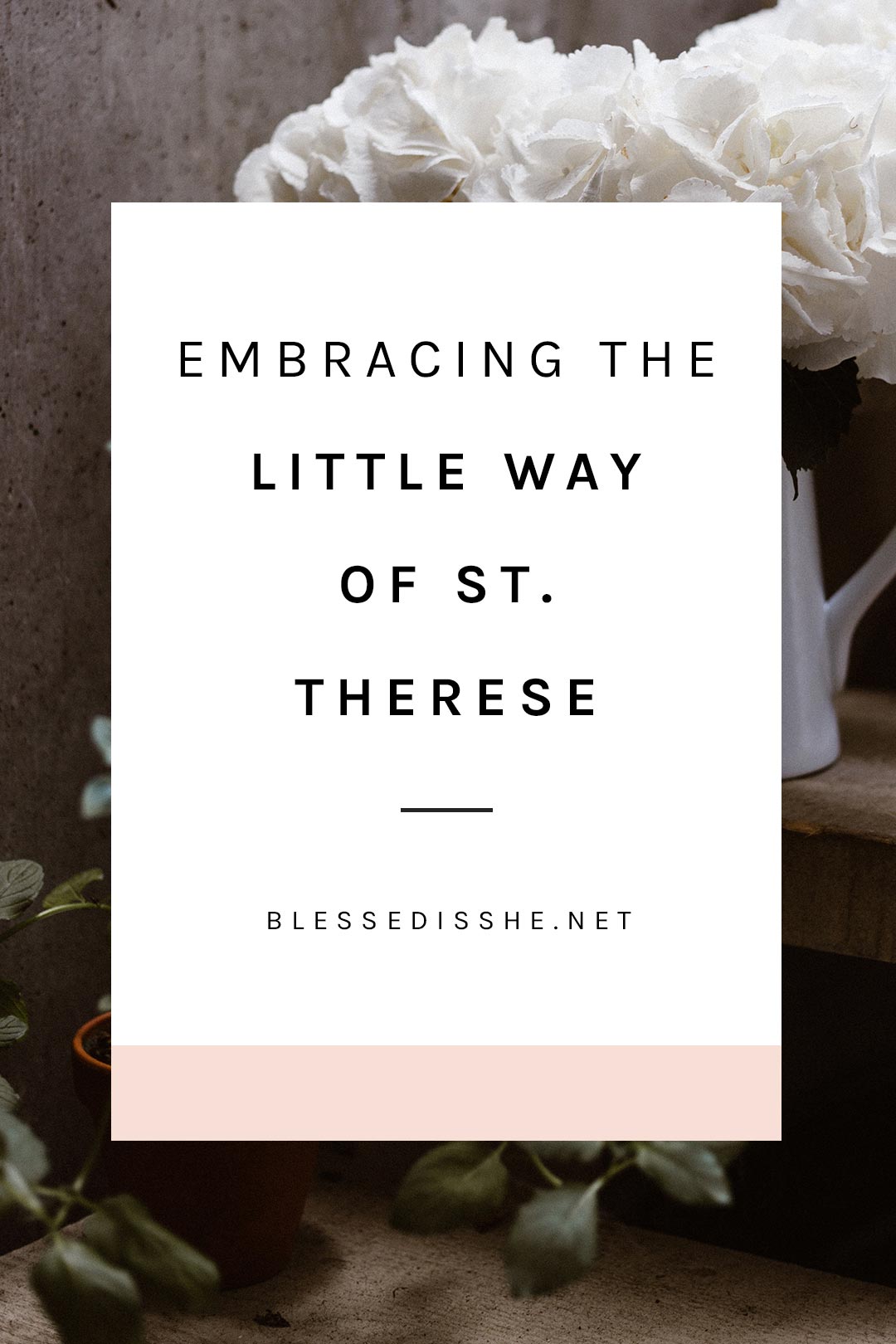 Embracing The Little Way Of St Therese Blessed Is She - 