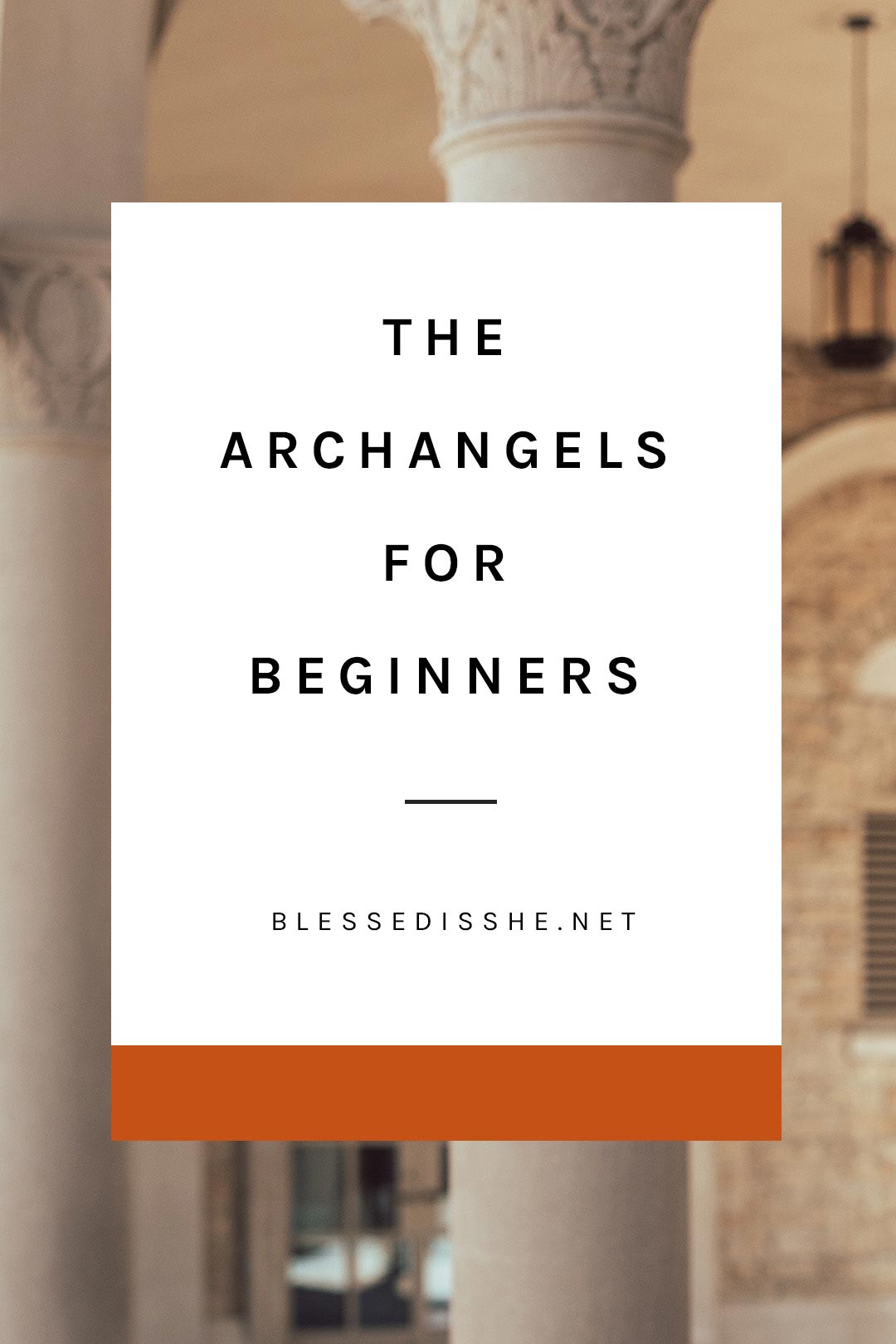 The Archangels: A Guide For Beginners | Blessed Is She